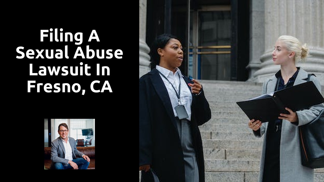 Filing a Sexual Abuse Lawsuit in Fresno, CA