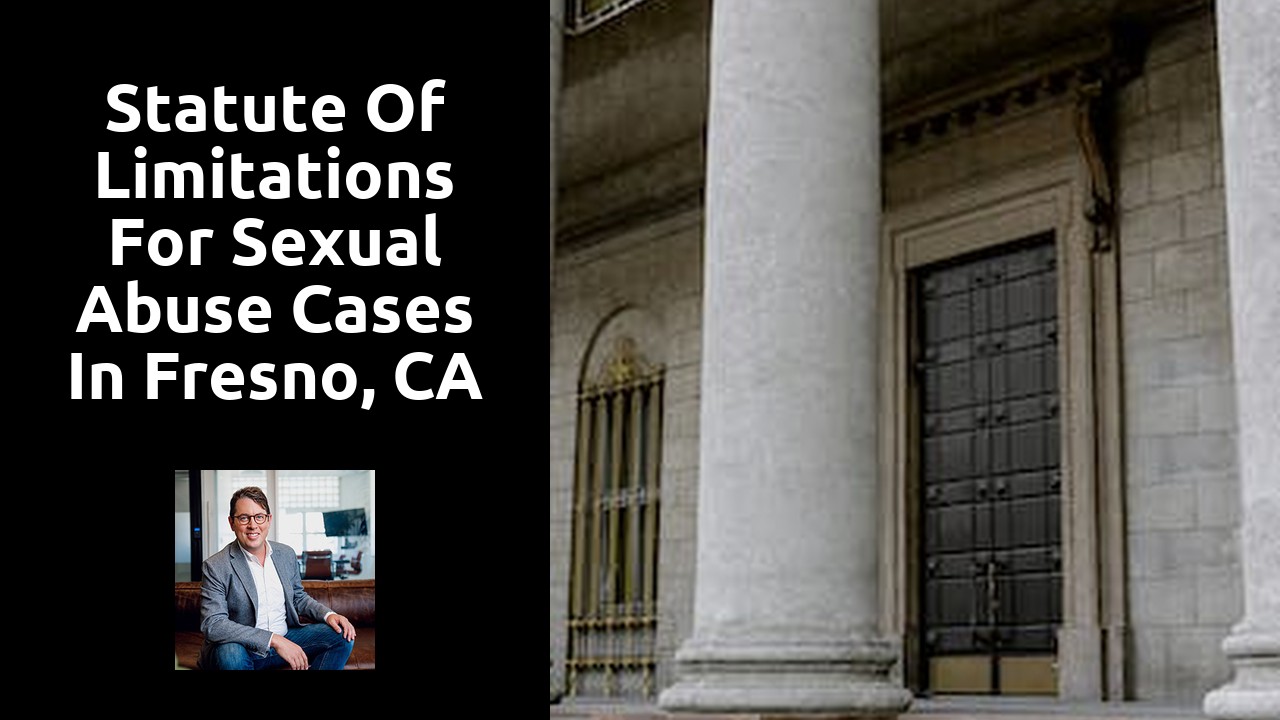 Statute of Limitations for Sexual Abuse Cases in Fresno, CA